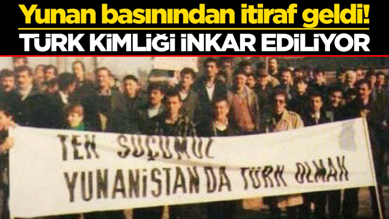 Yunan basınından itiraf geldi! Türk kimliği inkar ediliyor