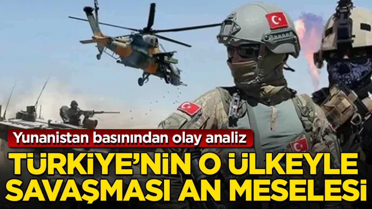 Yunanistan basınından olay analiz: Türkiye’nin o ülkeyle savaşması an meselesi