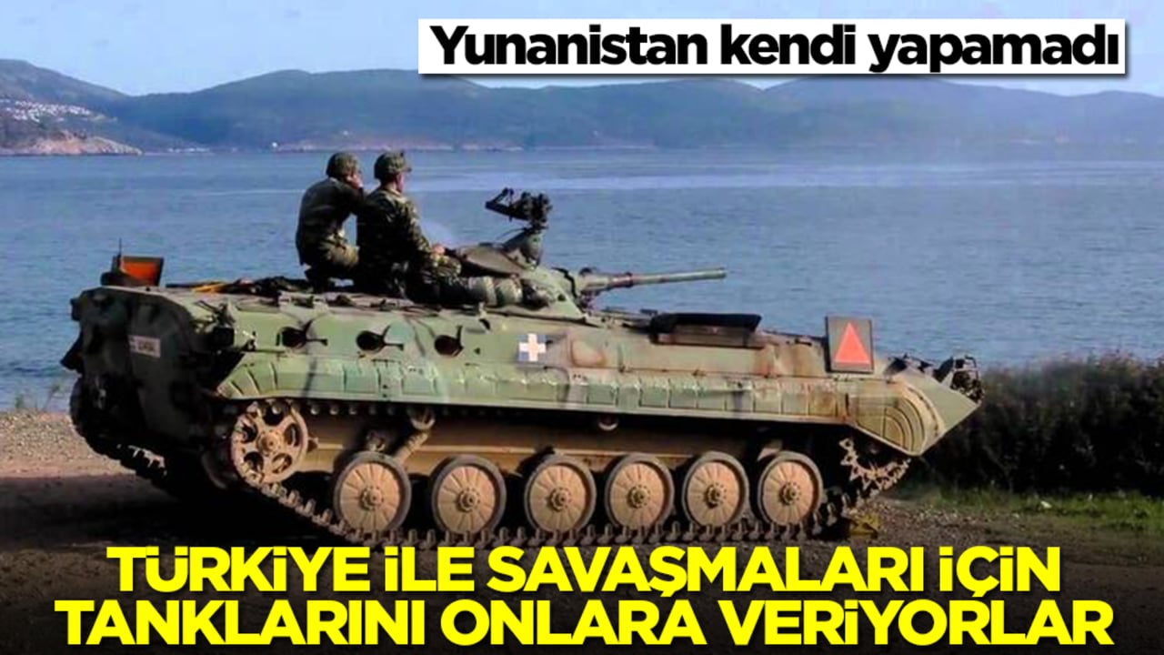 Yunanistan kendi yapamadı, Türkiye ile savaşmaları için savaş tanklarını acil olarak onlara veriyor
