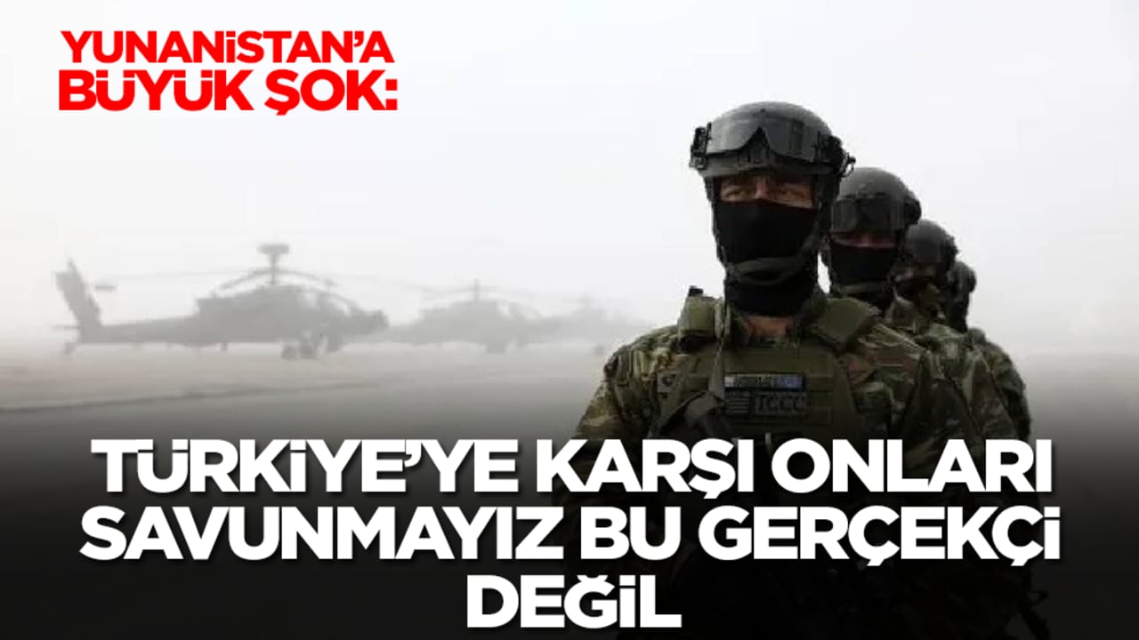 Yunanistan'a büyük şok: Türkiye'ye karşı onları savunmayız bu gerçekçi değil