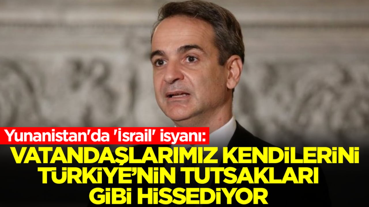 Yunanistan'da 'İsrail' isyanı: Vatandaşlarımız kendilerini Türkiye’nin tutsakları gibi hissediyor