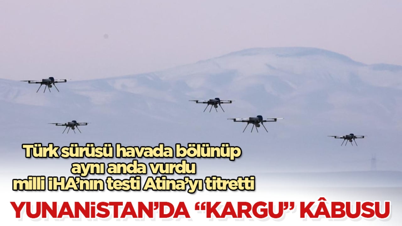 Yunanistan’da "KARGU" kâbusu! Türk sürüsü havada bölünüp aynı anda vurdu, milli İHA’nın testi Atina’yı titretti