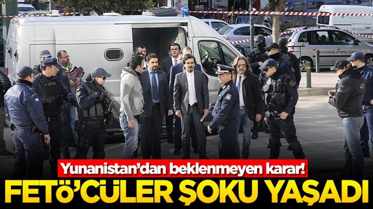 Yunanistan’dan beklenmeyen karar! FETÖ'cüler şoku yaşadı
