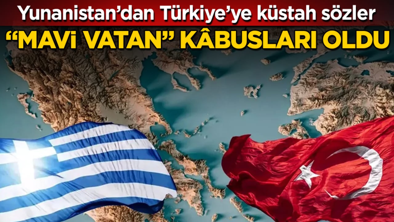 Yunanistan’dan Türkiye’ye küstah sözler! "Mavi Vatan" kâbusları oldu