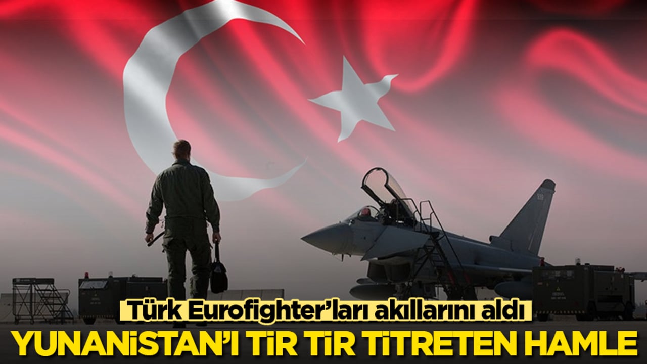 Yunanistan’ı tir tir titreten hamle! Türk Eurofighter’ları akıllarını aldı