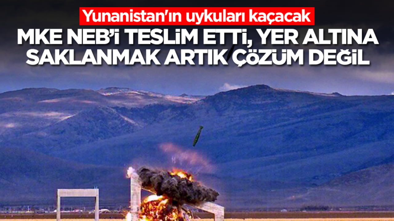 Yunanistan'ın uykuları kaçacak: MKE NEB'i teslim etti, yer altına saklanmak artık çözüm değil