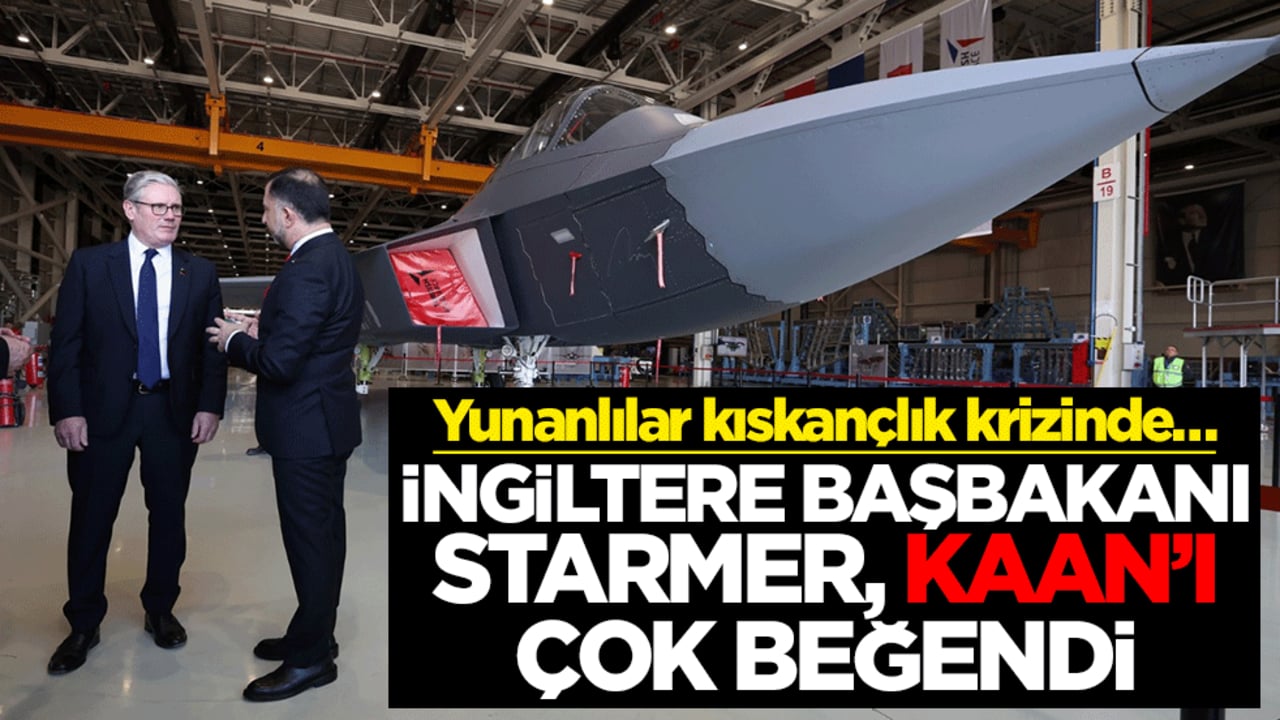Yunanlılar kıskançlık krizinde… İngiltere Başbakanı Starmer, Kaan’ı çok beğendi