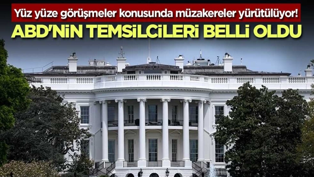 Yüz yüze görüşmeler konusunda müzakereler yürütülüyor! ABD'nin temsilcileri belli oldu