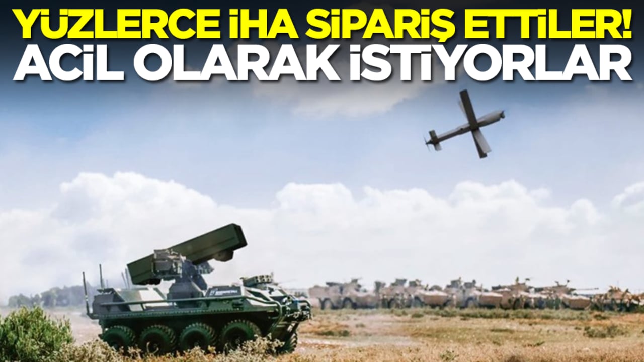 Yüzlerce İHA sipariş ettiler! Acil olarak istiyorlar