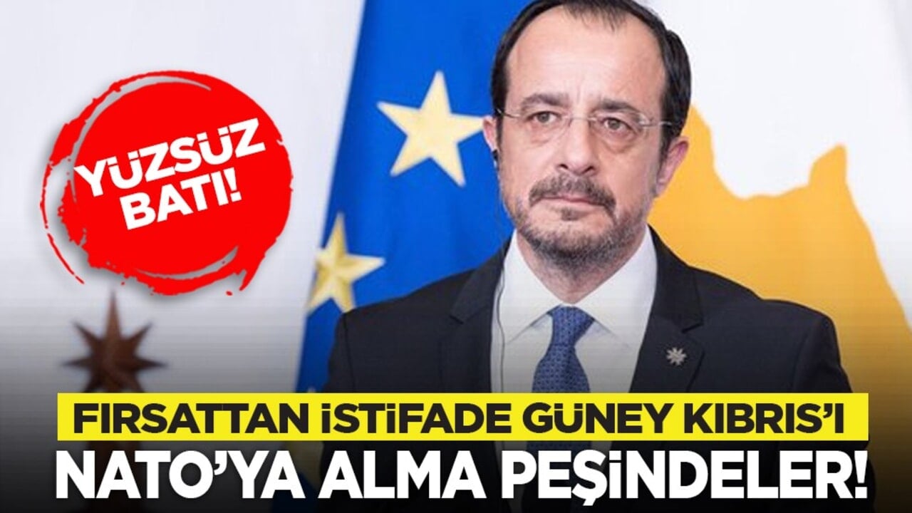 Yüzsüz batı! Fırsattan istifade Güney Kıbrıs’ı NATO’ya alma peşindeler!