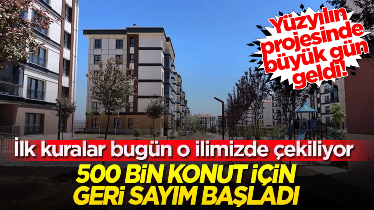 Yüzyılın projesinde büyük gün geldi! İlk kuralar bugün o ilimizde çekiliyor: 500 bin konut için geri sayım başladı