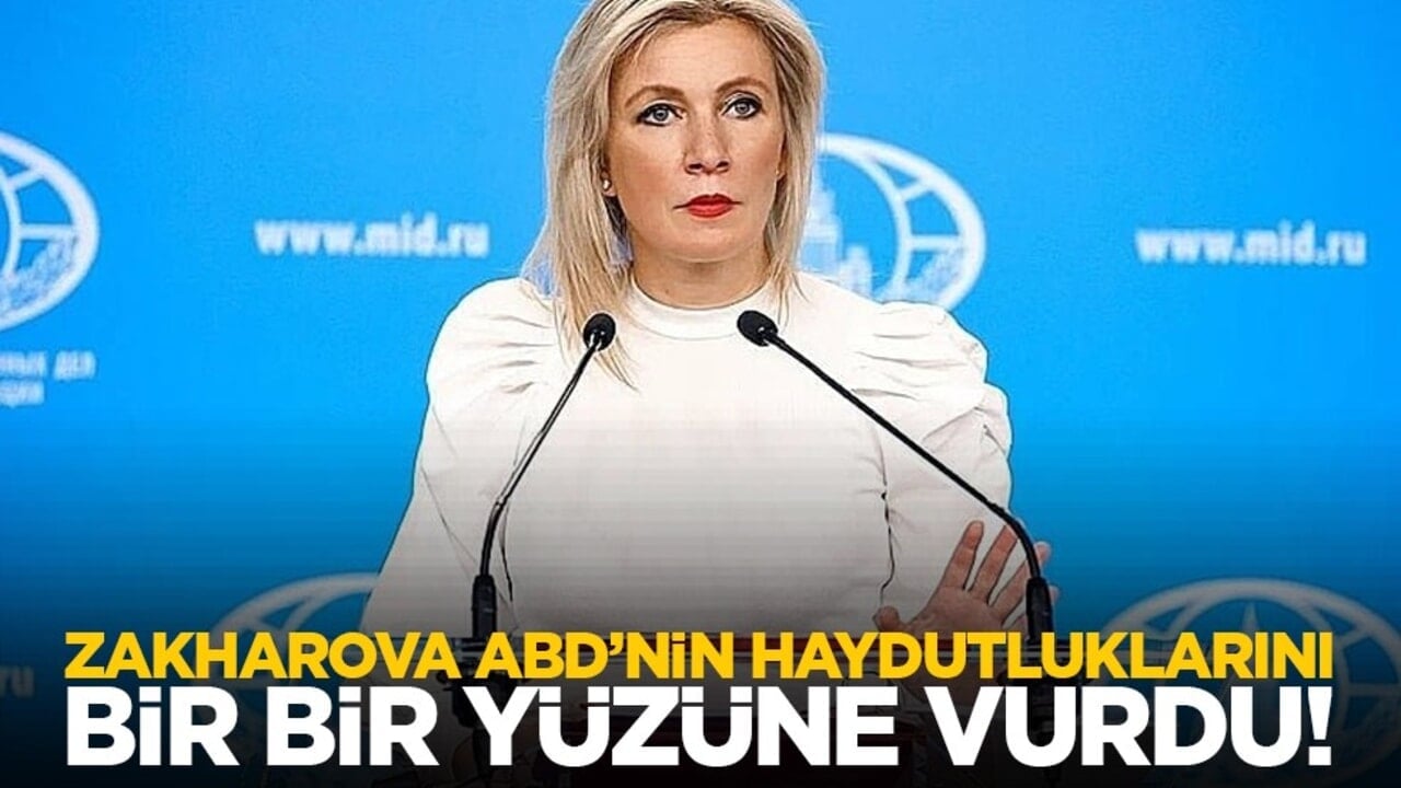 Zakharova ABD’nin haydutluklarını bir bir yüzüne vurdu!