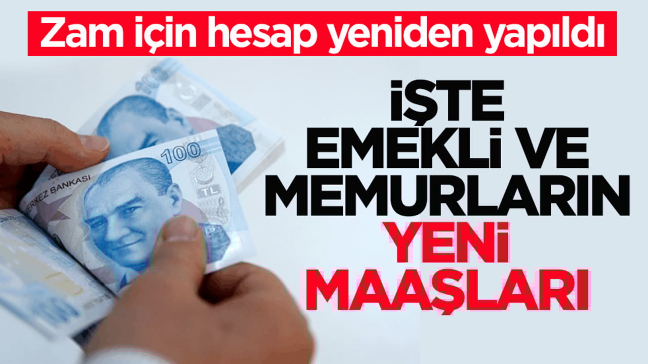 Zam için hesap yeniden yapıldı! İşte emekli ve memurların yeni maaşları
