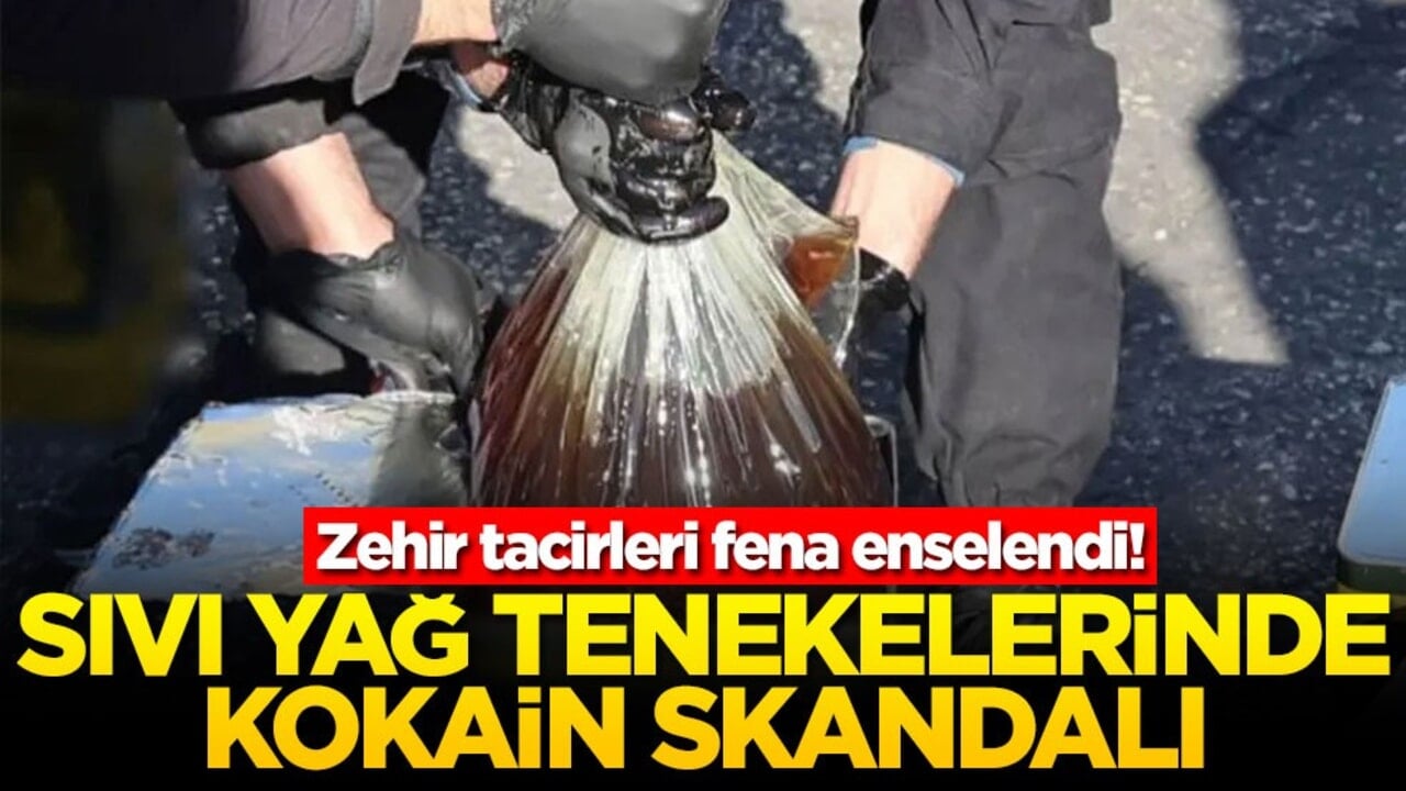 Zehir tacirleri fena enselendi! Sıvı yağ tenekelerinde kokain skandalı