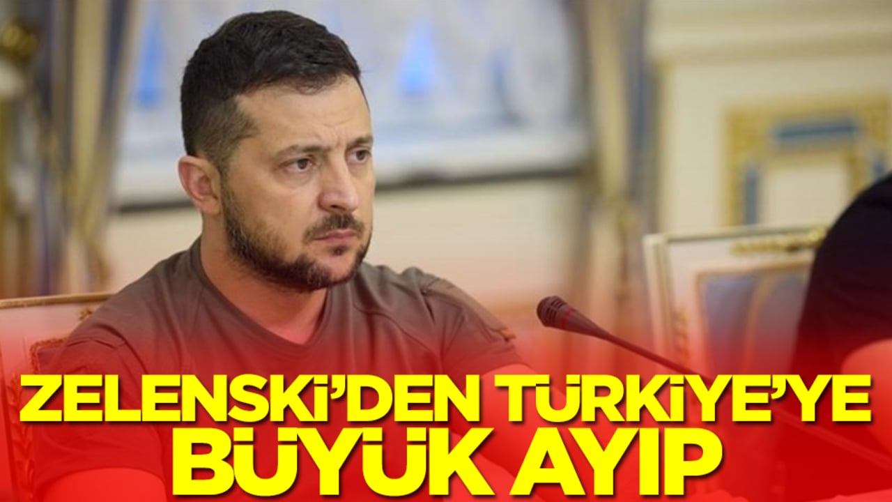Zelenski'den Türkiye'ye büyük ayıp