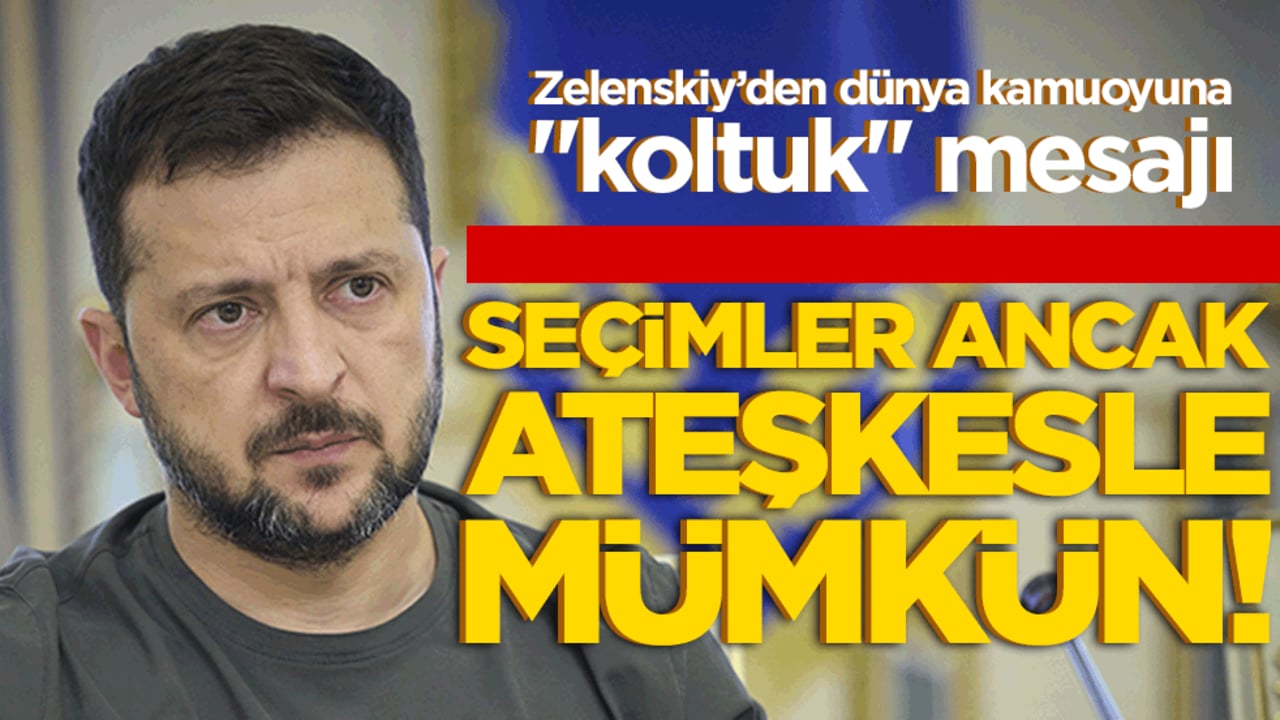 Zelenskiy’den dünya kamuoyuna "koltuk" mesajı: Seçimler ancak ateşkesle mümkün!