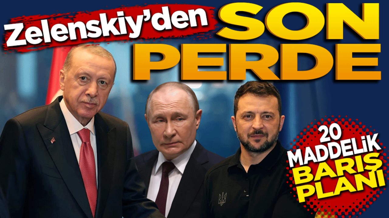 Zelenskiy’den "Son Perde" 20 Maddelik Barış Planı