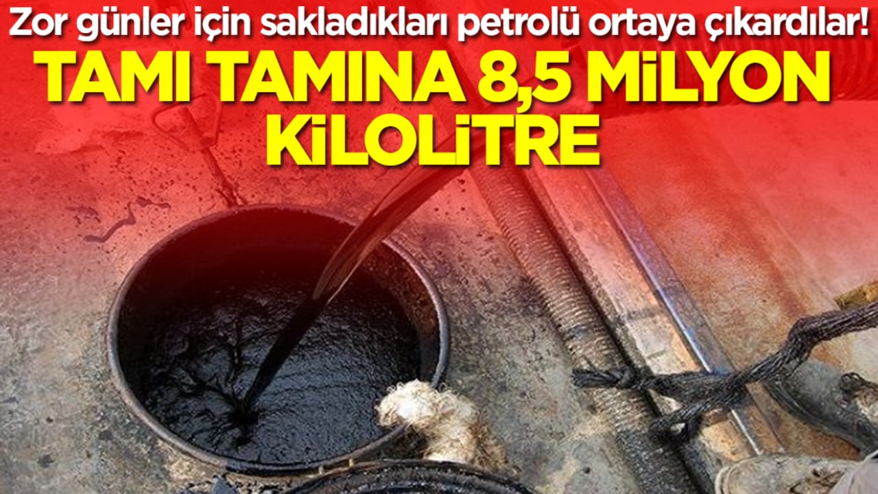 Zor günler için sakladıkları petrolü ortaya çıkardılar! Tamı tamına 8,5 milyon kilolitre