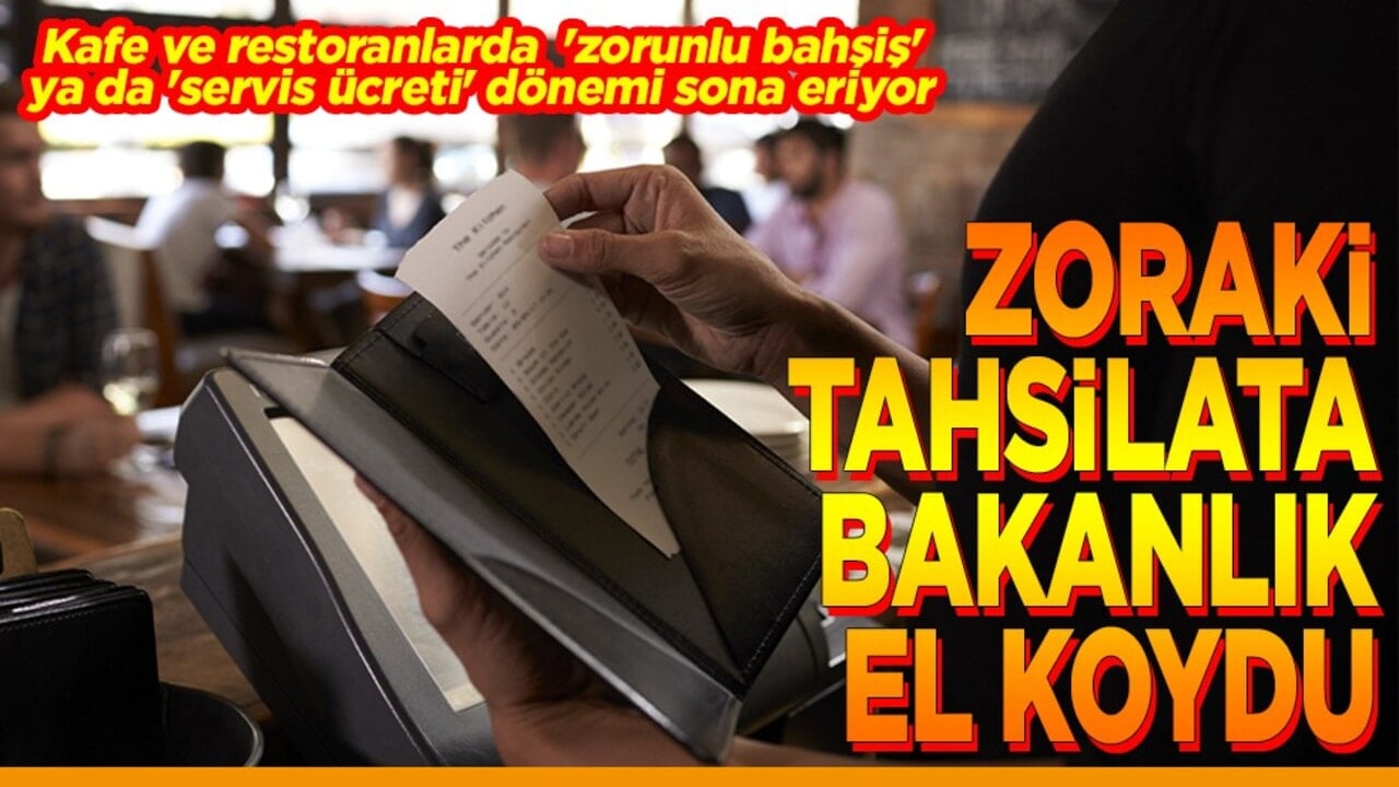 Zoraki tahsilata bakanlık el koydu