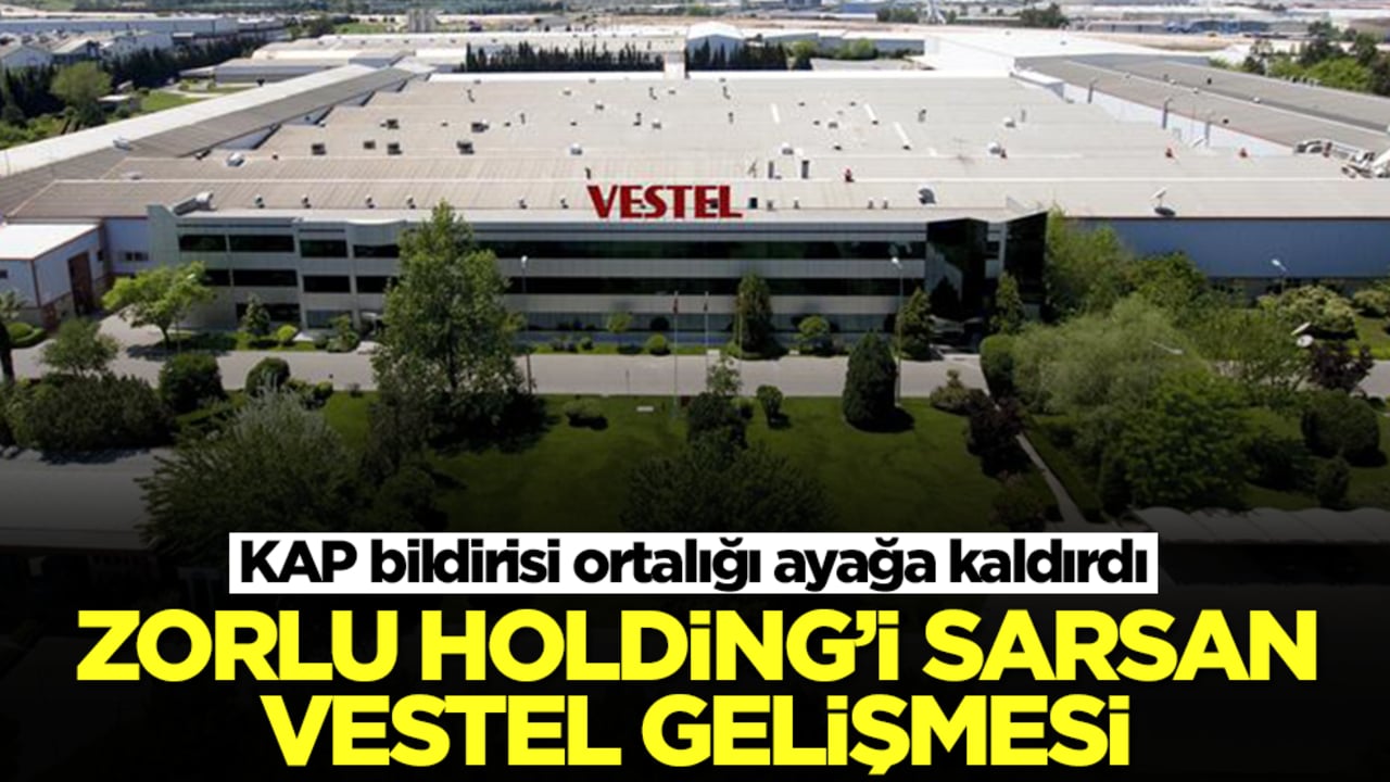 Zorlu Holding'i sarsan Vestel gelişmesi! KAP bildirisi ortalığı ayağa kaldırdı