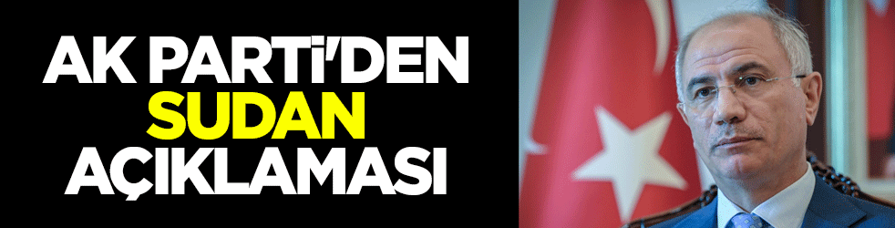 AK Parti'den Sudan açıklaması