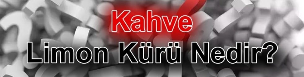 Kahve Limon Kürü Nedir? Nasıl Yapılır ve Faydaları Nelerdir?