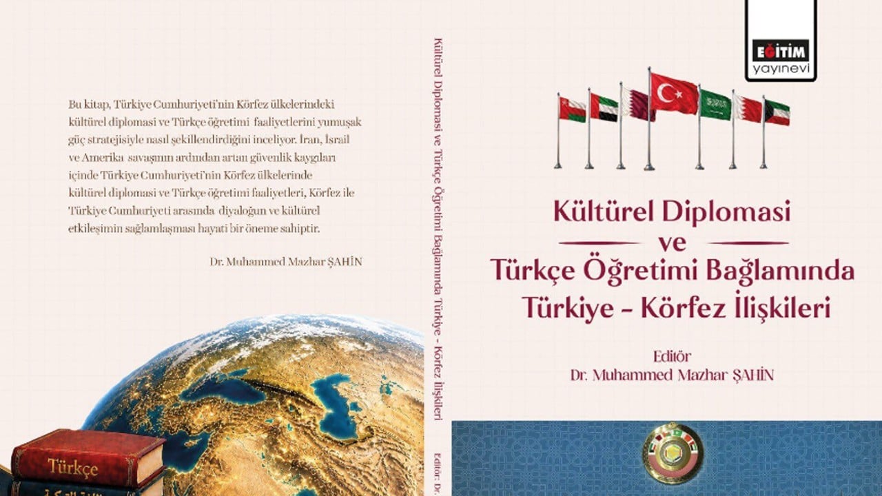 Körfez’de Türkiye’nin Yumuşak Gücü ve Türkçe Rüzgârı: Akademik Dünyaya Yeni Bir Referans Eser
