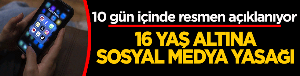 10 gün içinde resmen açıklanıyor! 16 yaş altına sosyal medya yasağı