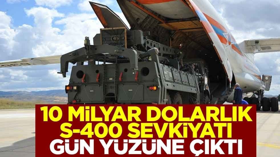 10 milyar dolarlık S-400 sevkiyatı gün yüzüne çıktı