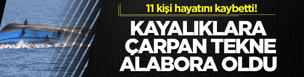 11 kişi hayatını kaybetti! Kayalıklara çarpan tekne alabora oldu