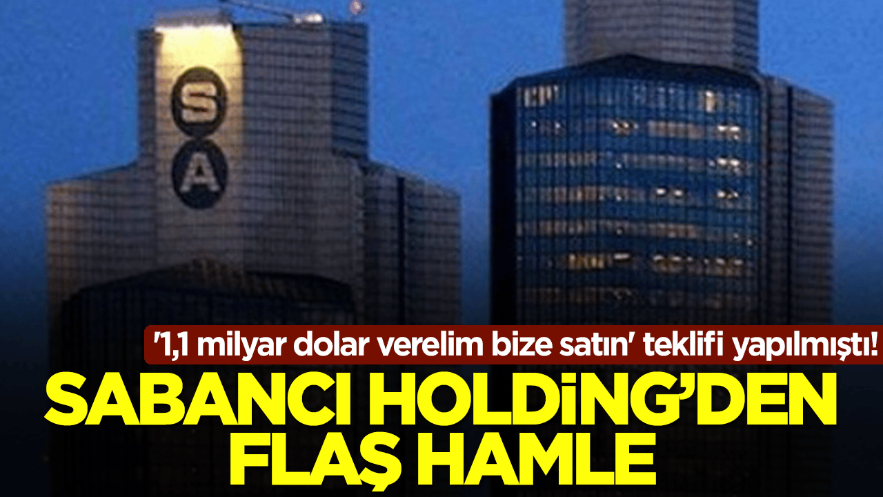 '1,1 milyar dolar verelim bize satın' teklifi yapılmıştı! Sabancı Holding'den flaş hamle