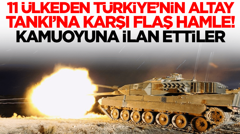 11 ülkeden Türkiye'nin Altay Tankı'na karşı beklenmedik hamle! Kamoyuna ilan ettiler