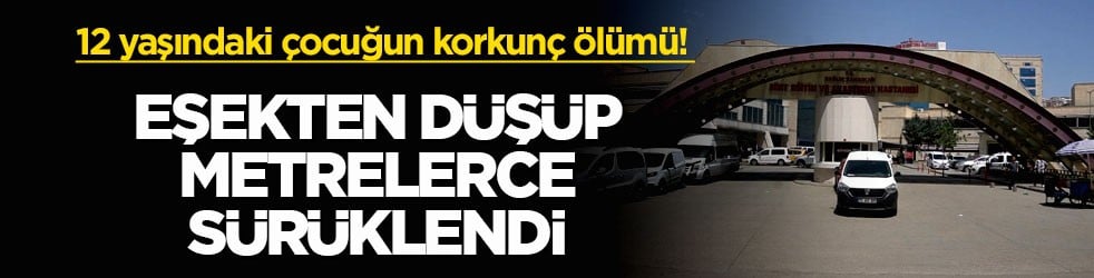 12 yaşındaki çocuğun korkunç ölümü! Eşekten düşüp metrelerce sürüklendi