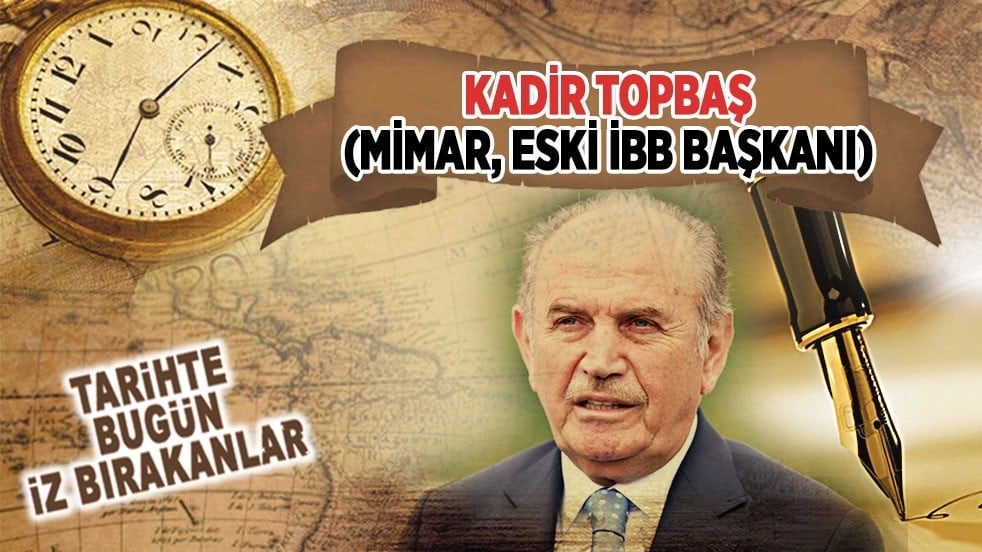 13 Şubat 2021: Kadir Topbaş'ın vefatı (Mimar, Eski İBB Başkanı)