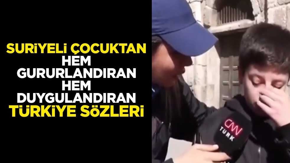 Suriyeli çocuktan hem gururlandıran hem duygulandıran Türkiye sözleri