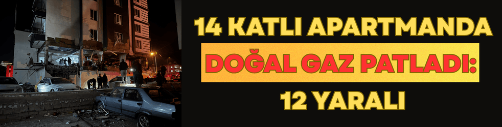 14 Katlı Apartmanda Doğal Gaz Patladı: 12 Yaralı