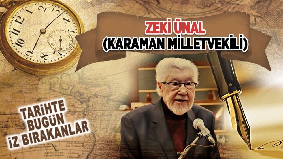 14 Mart 2025: Zeki Ünal'ın vefatı (Karaman Milletvekili)