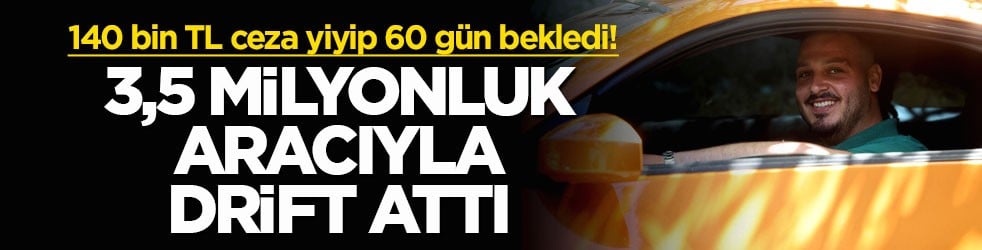 140 bin TL ceza yiyip 60 gün bekledi! 3,5 milyonluk aracıyla drift attı