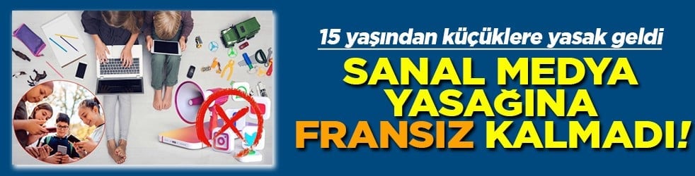 15 yaşından küçüklere yasak geldi Sosyal medya yasağına Fransız kalmadı