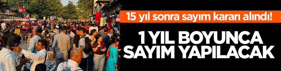 15 yıl sonra sayım kararı alındı! 1 yıl boyunca sayım yapılacak 