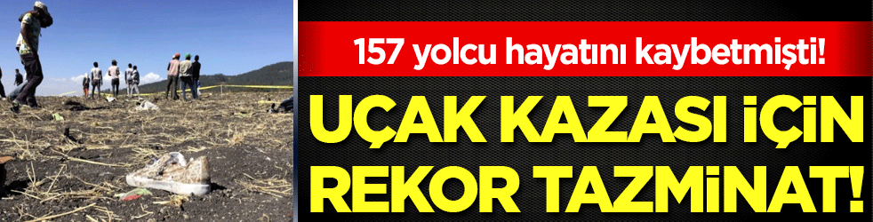 157 yolcu hayatını kaybetmişti! 49,5 milyon dolarlık taminat
