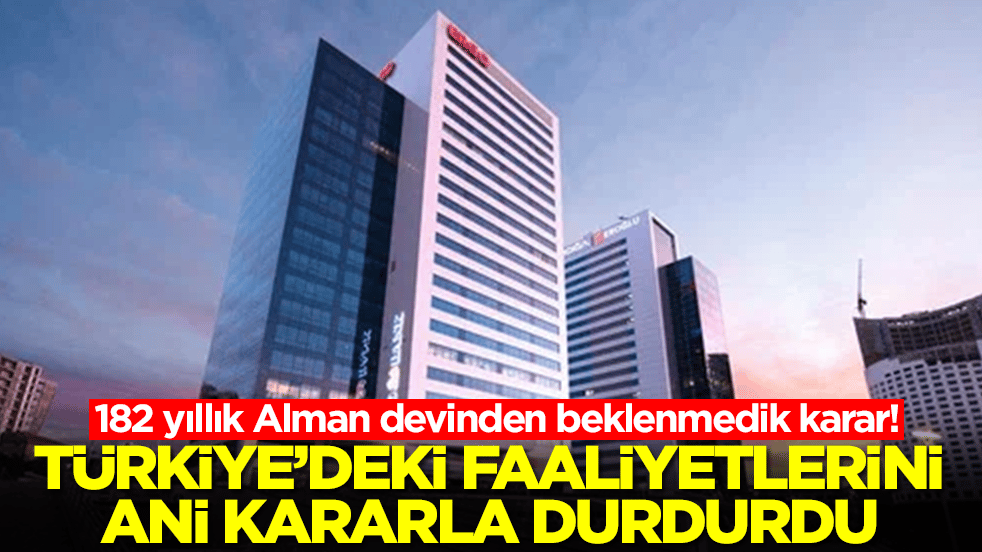 182 yıllık Alman devinden beklenmedik karar! Türkiye'deki faaliyetlerini durdurdu