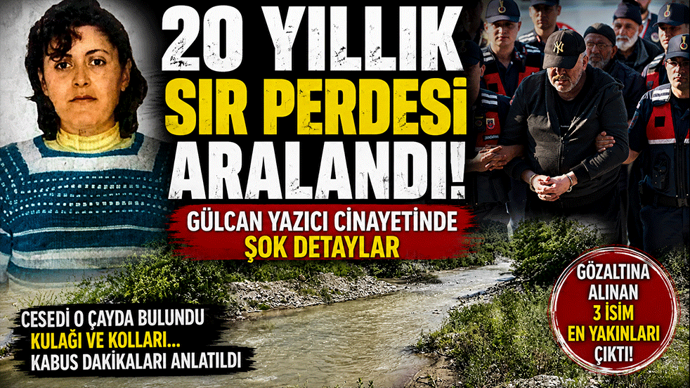 20 yıllık sır perdesi aralandı! Gülcan Yazıcı cinayetinde şok detaylar