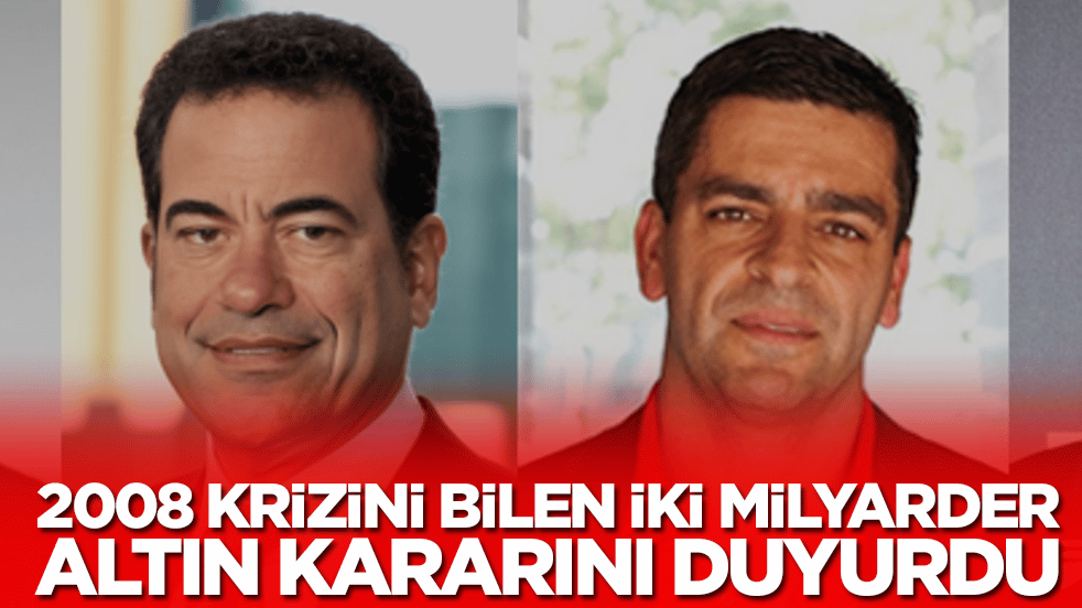 2008 krizini bilen iki milyarder altın kararını duyuru