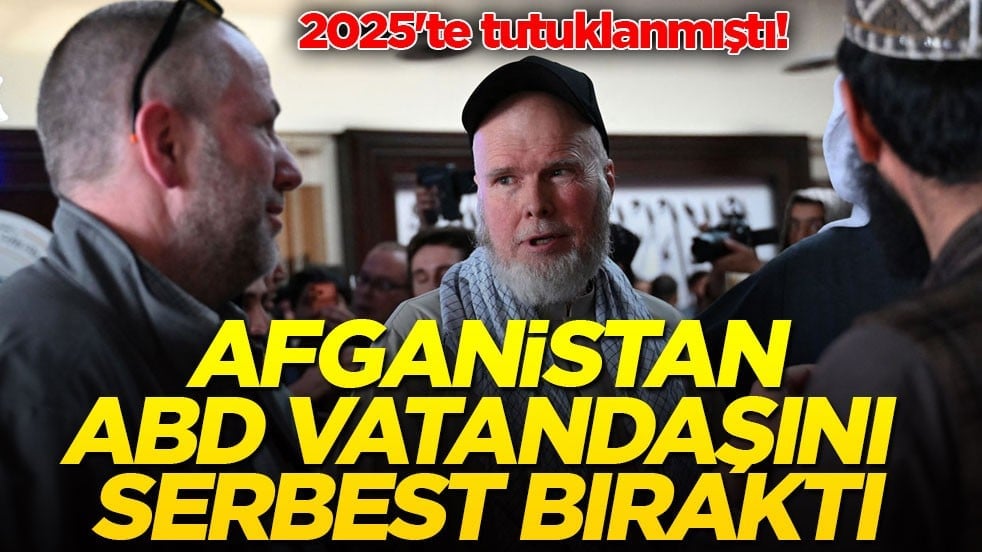 2025'te tutuklanmıştı! Afganistan ABD vatandaşını serbest bıraktı