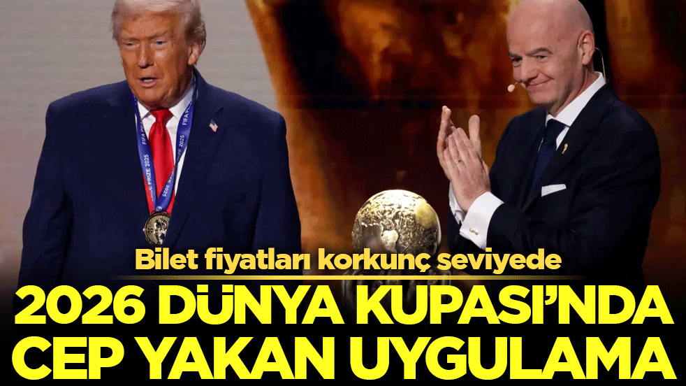 2026 Dünya Kupası'nda cep yakan uygulama! Bilet fiyatları korkunç seviyede!