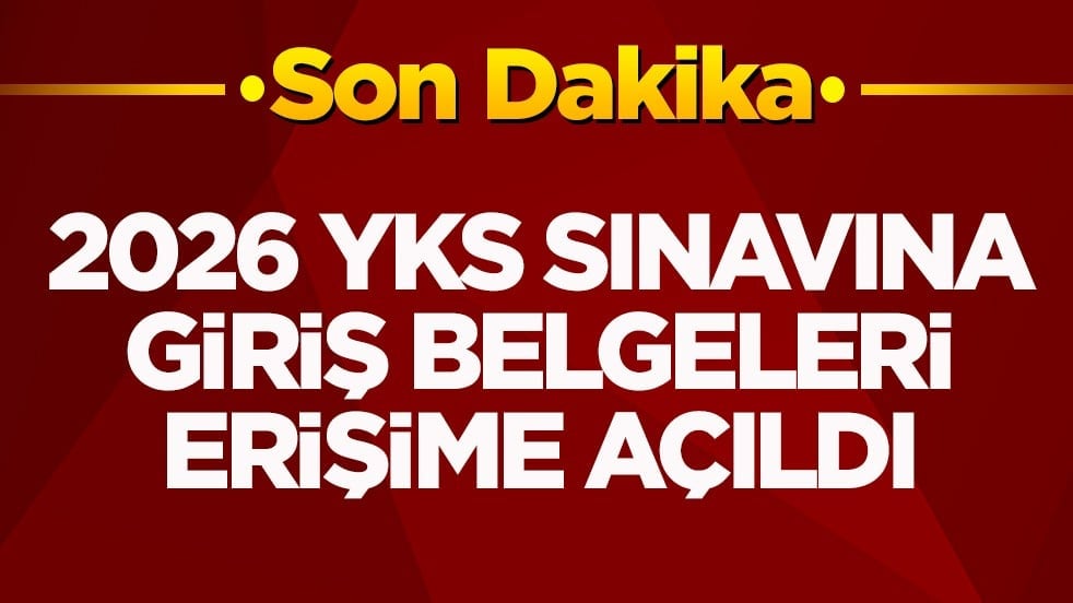 2026 YKS sınavına giriş belgeleri erişime açıldı