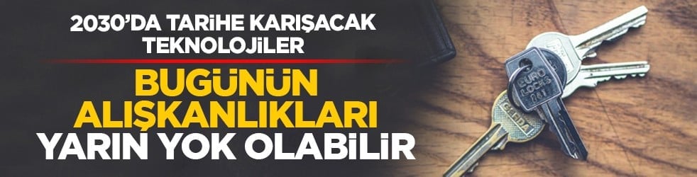 2030’da tarihe karışacak teknolojiler: Bugünün alışkanlıkları yarın yok olabilir