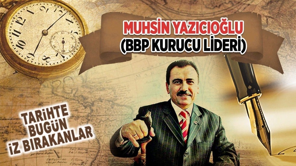 25 Mart 2009: Muhsin Yazıcıoğlu’nun vefatı (BBP Kurucu Lideri)