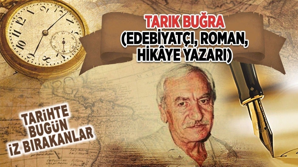 26 Şubat 1994: Tarık Buğra'nın vefatı (Edebiyatçı, Roman, Hikâye Yazarı)